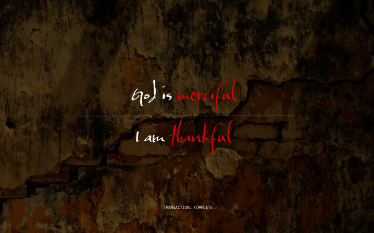 God is merciful, I am thankful.